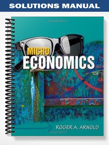 Solutions Manual For Microeconomics Th Edition By Arnold Tutor Website