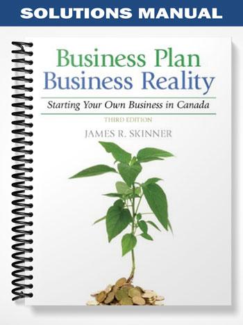 SolutionsManualforBusinessPlanBusinessRealityStartingandManagingYourOwnBusinessinCanada2ndEditionbySkinner - Tutor website