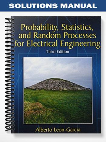 PROBABILITY STATISTICS AND RANDOM PROCESSES FOR ELECTRICAL ENGINEERING THIRD EDITION SOLUTION MANUAL visual data 6