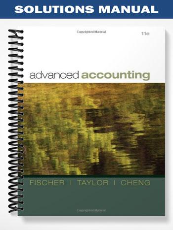 Solutions Manual for Advanced Accounting 11th Edition by Fischer ...