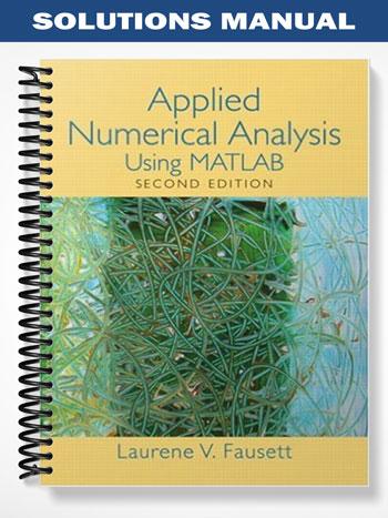 Solutions Manual for Applied Numerical Analysis Using MATLAB 2nd ...