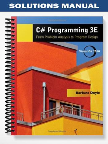 Solutions Manual for C# Programming From Problem Analysis to Program ...