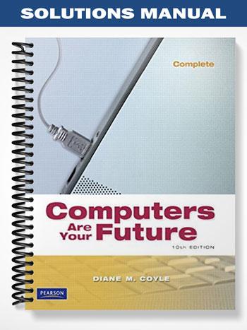 Solutions Manual for Computers Are Your Future Complete 10th Edition by Coyle - Tutor website