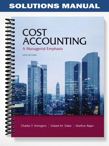 Solutions Manual for Cost Accounting 14th Edition by Horngren - Tutor website
