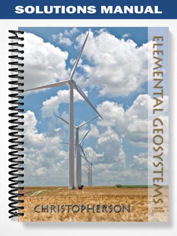 Solutions Manual for Elemental Geosystems 6th Edition by Christopherson - Tutor website