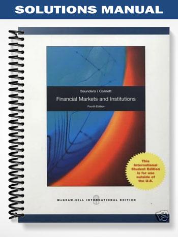 Solutions Manual for Financial Markets and Institutions 4th Edition by Saunders
