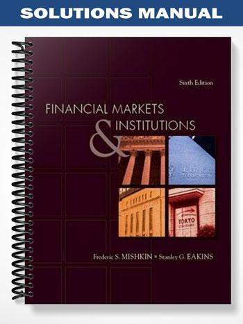 Solutions Manual for Financial Markets and Institutions 6th Edition by ...