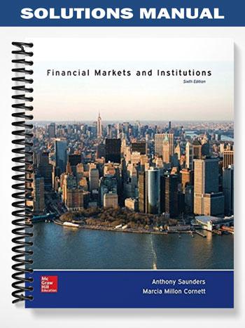 Solutions Manual for Financial Markets and Institutions 6th Edition by Saunders - Tutor website