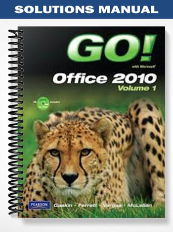 Solutions Manual for GO! with Microsoft Office 2010 Volume 1 1st Edition by Gaskin - Tutor website