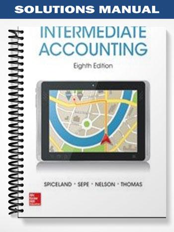 Solutions Manual For Intermediate Accounting 8th Edition By Spiceland ...