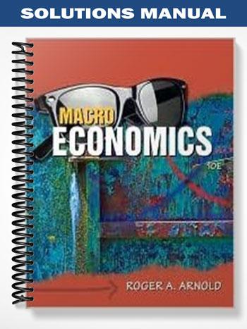 Solutions Manual For Macroeconomics 10th Edition By Arnold - Tutor Website