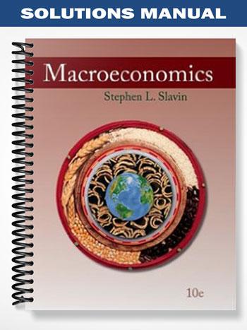 Solutions Manual For Macroeconomics 10th Edition By Slavin - Tutor Website