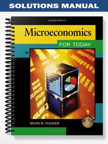 Solutions Manual for Microeconomics for Today 8th Edition by Tucker ...