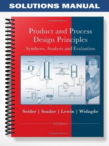 Solutions Manual for Product and Process Design Principles Synthesis ...