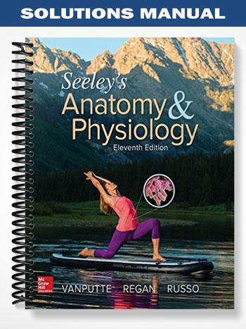 Solutions Manual for Seeleys Anatomy and Physiology 11th Edition by ...