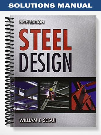 Solutions Manual For Steel Design 5th Edition By Segui - Tutor Website