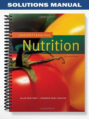 Solutions Manual For Understanding Nutrition 11th Edition By Whitney ...