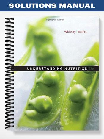 Solutions Manual For Understanding Nutrition 13th Edition By Whitney ...