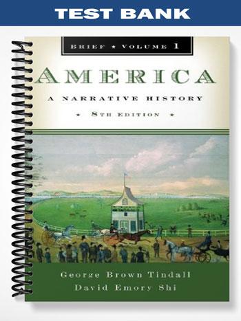 Test Bank for America A Narrative History Brief 8th Edition by Tindall ...