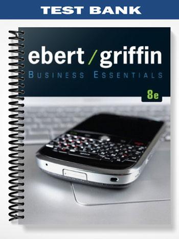 Test Bank for Business Essentials 8th Edition by Ebert - Tutor website