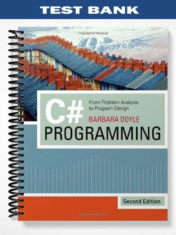 Test Bank for C# Programming From Problem Analysis to Program Design ...