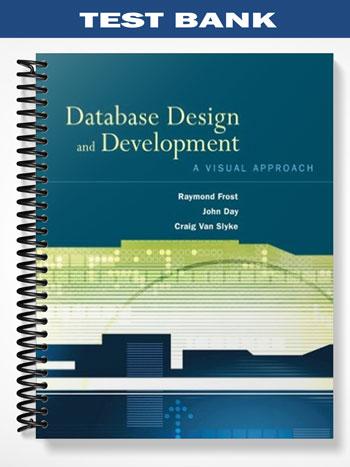 Test Bank for Database Design and Development A Visual Approach 1st Edition by Frost - Tutor website