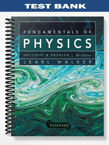Test Bank for Fundamentals of Physics Extended 9th Edition by Halliday - Tutor website