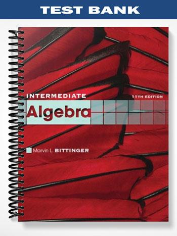 Test Bank for Intermediate Algebra 11th Edition by Bittinger - Tutor website