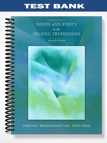 Test Bank for Issues and Ethics in the Helping Professions 7th Edition ...