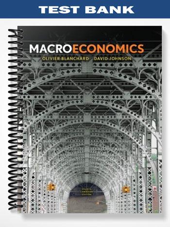Test Bank for Macroeconomics Fourth Canadian Edition 4th Edition by Blanchard - Tutor website