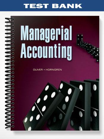 Test Bank for Managerial Accounting 1st Edition by Oliver - Tutor website