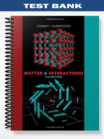 Solution manual for Matter and Interactions 3rd Edition by Chabay - Tutor website