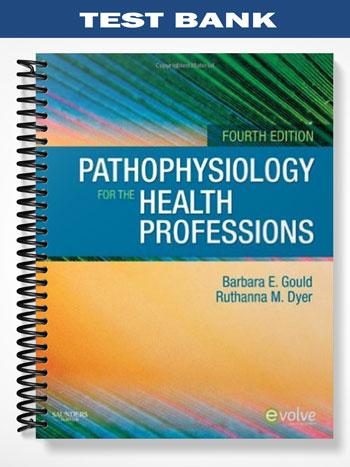 Test Bank for Pathophysiology for the Health Professions 4th Edition by Gould