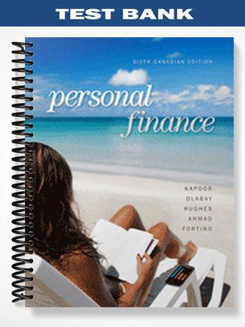 Test Bank for Personal Finance Canadian 6th Edition by Kapoor