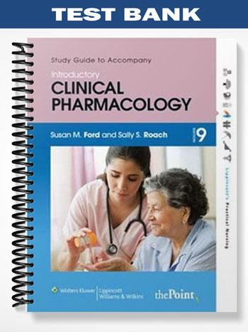 Test Bank for Roachs Introductory Clinical Pharmacology 9th Edition by Ford MN