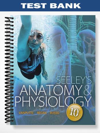 Test Bank for Seeleys Anatomy & Physiology 10th Edition by VanPutte ...