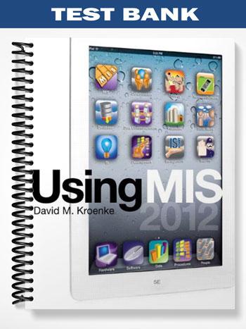 Test Bank for Using MIS 5th Edition by Kroenke - Tutor website